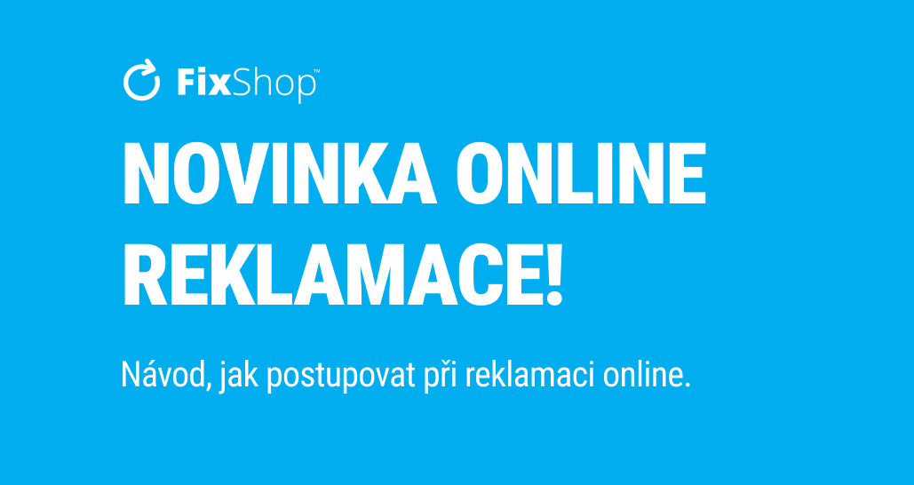 Novinka online reklamace | FixShop